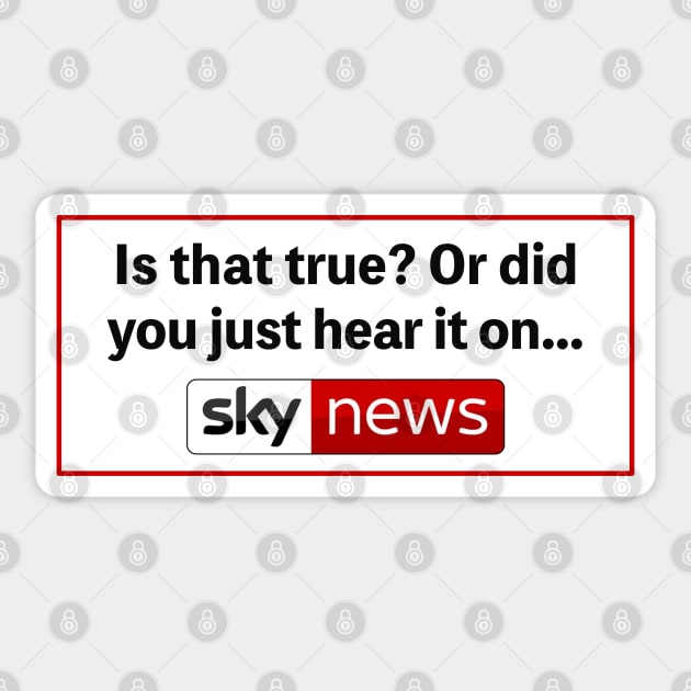 Is That True? Or Did You Just Hear It On Sky News Sticker by Football from the Left